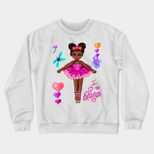 Ballet Dancing African American ballerina cute black girl with brown skin I love to dance Crewneck Sweatshirt